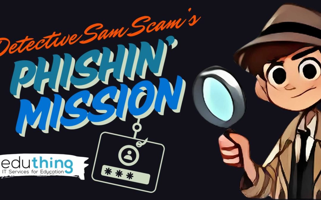 Detective Sam Scam’s Phishin’ Mission